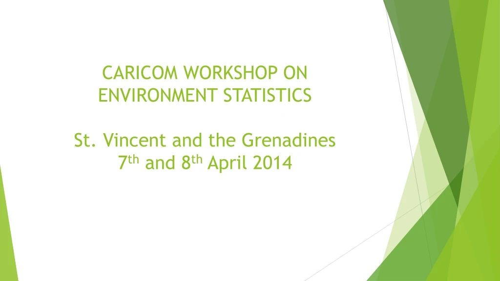 caricom workshop on environment statistics st vincent and the grenadines 7 th and 8 th april 2014