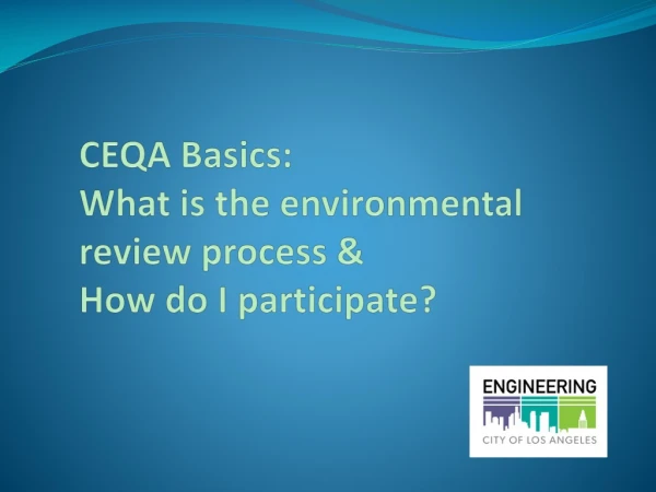 CEQA Basics: What is the environmental review process &amp; How do I participate?