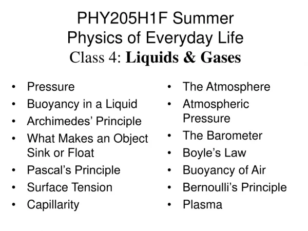 PHY205H1F Summer Physics of Everyday Life Class 4: Liquids &amp; Gases