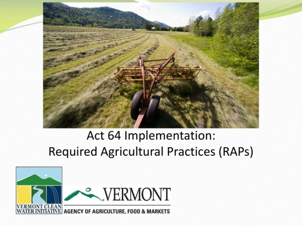 Act 64 Implementation: Required Agricultural Practices (RAPs)