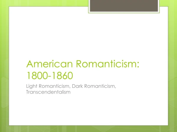 American Romanticism: 1800-1860