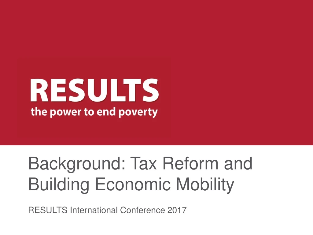 background tax reform and building economic mobility results international conference 2017