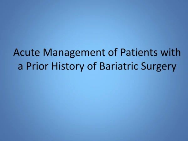 Acute Management of Patients with a Prior History of Bariatric Surgery