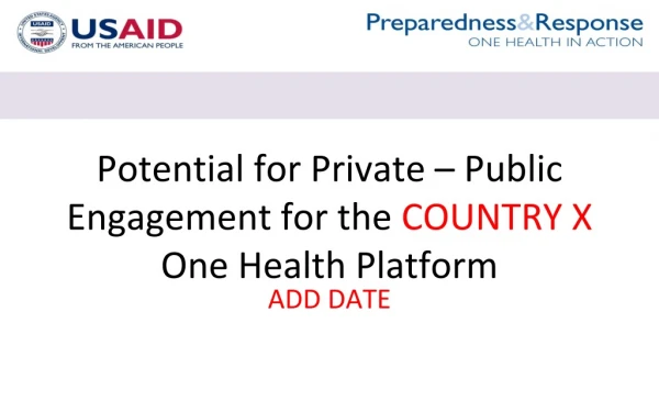 Potential for Private – Public Engagement for the COUNTRY X One Health Platform