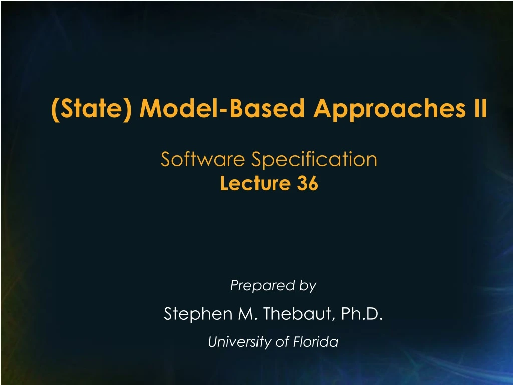 state model based approaches ii software specification lecture 36