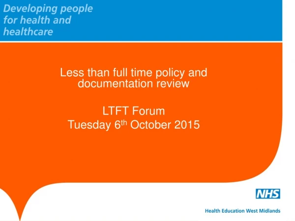 Less than full time policy and documentation review LTFT Forum Tuesday 6 th October 2015
