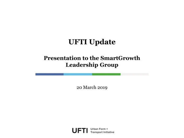 UFTI Update Presentation to the SmartGrowth Leadership Group