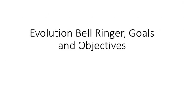 Evolution Bell Ringer, Goals and Objectives