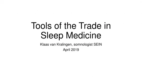 Tools of the Trade in Sleep Medicine
