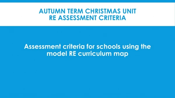 Autumn term Christmas UNIT RE assessment criteria