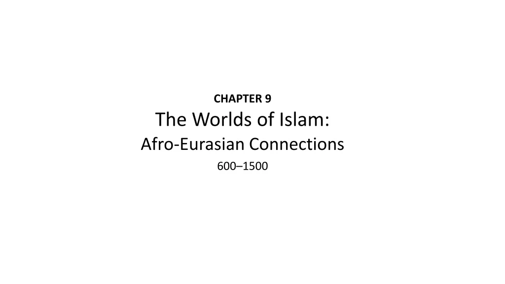 chapter 9 the worlds of islam afro eurasian connections 600 1500