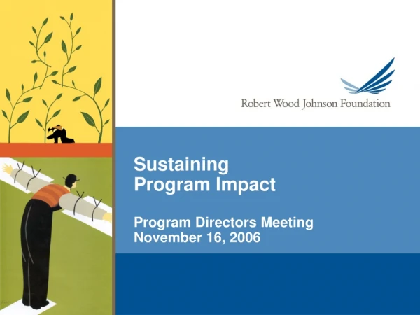 Sustaining Program Impact Program Directors Meeting November 16, 2006