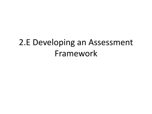 2.E Developing an Assessment Framework