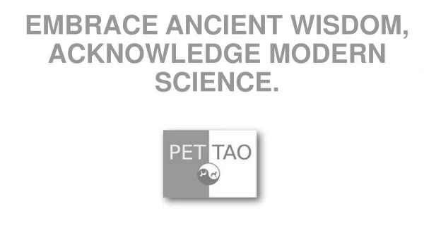 EMBRACE ANCIENT WISDOM, ACKNOWLEDGE MODERN SCIENCE.