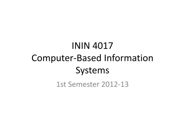 ININ 4017 Computer-Based Information Systems