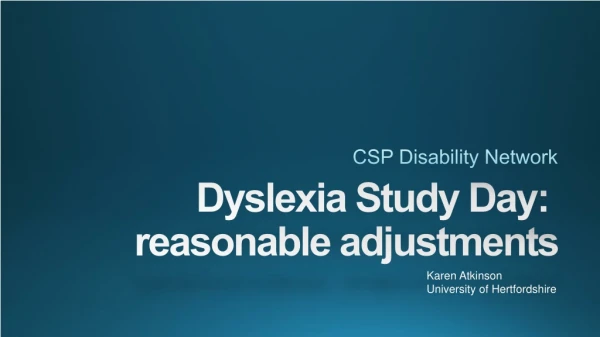 Dyslexia Study Day: reasonable adjustments