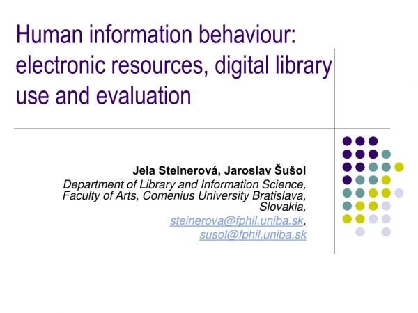 Human information behaviour: electronic resources, digital library use and evaluation