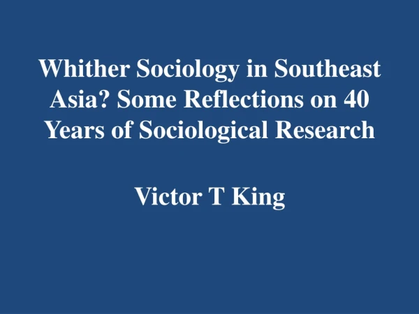 Whither Sociology in Southeast Asia? Some Reflections on 40 Years of Sociological Research