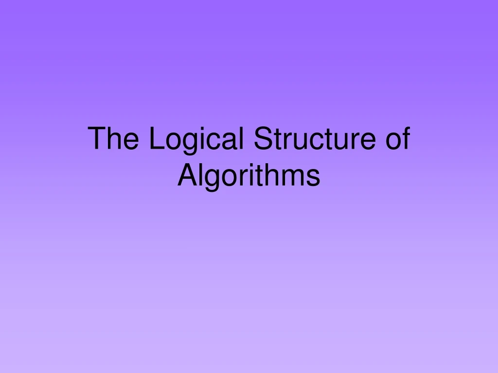 the logical structure of algorithms