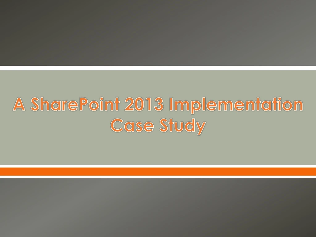 a sharepoint 2013 implementation case study