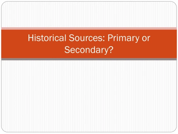 Historical Sources: Primary or Secondary?