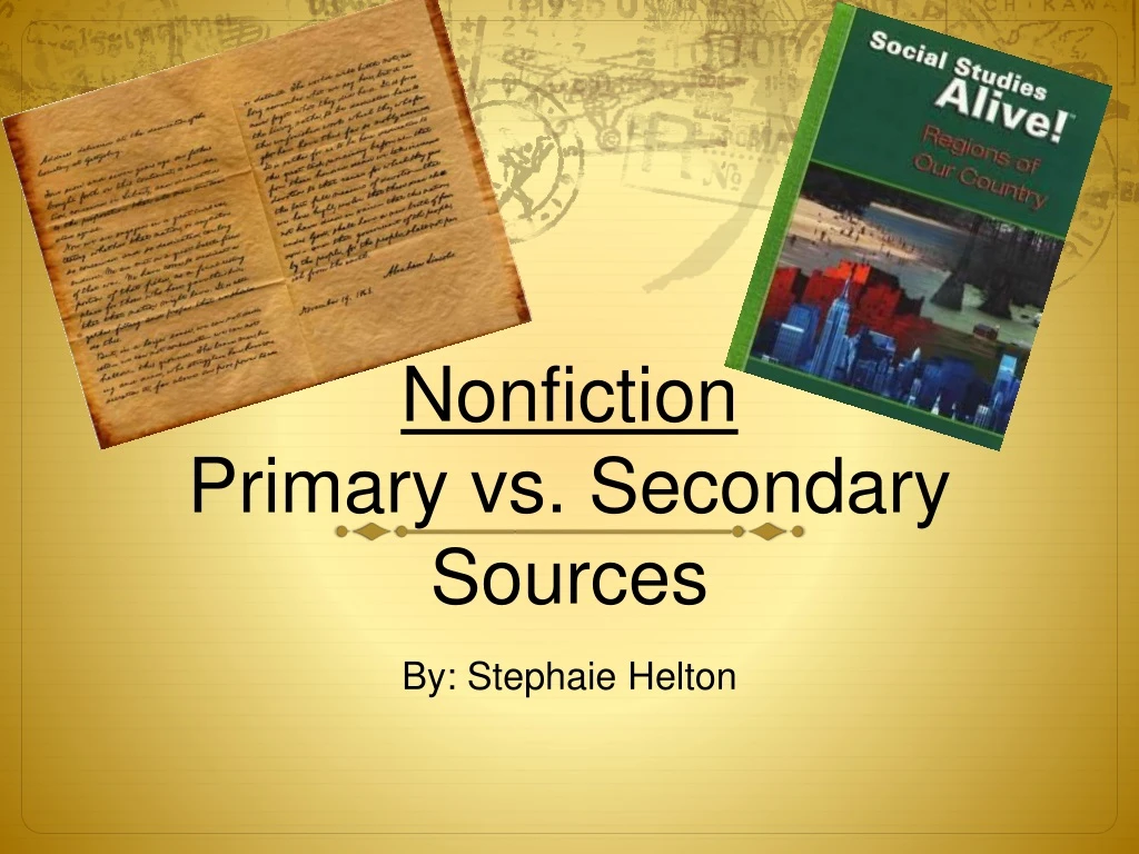 nonfiction primary vs secondary sources by stephaie helton