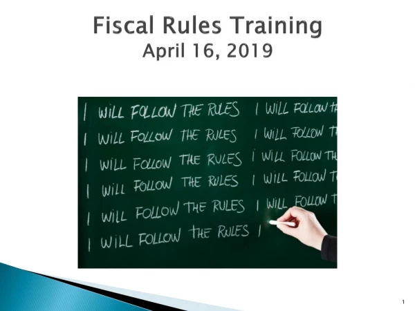 Fiscal Rules Training April 16, 2019