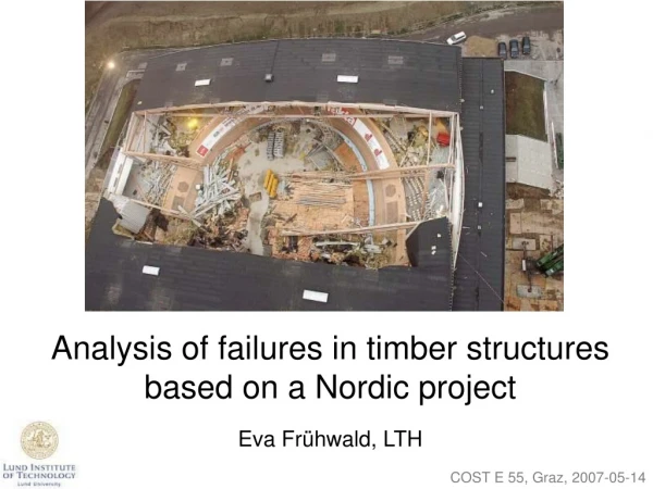 Analysis of failures in timber structures based on a Nordic project Eva Frühwald, LTH