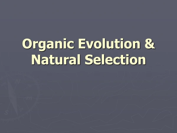 Organic Evolution &amp; Natural Selection