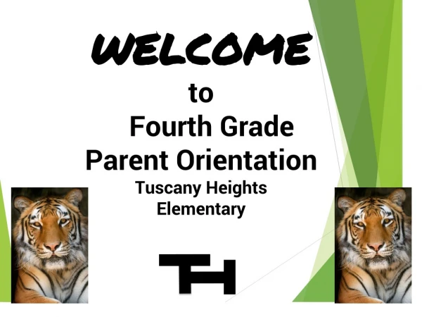 WELCOME to Fourth Grade Parent Orientation Tuscany Heights Elementary