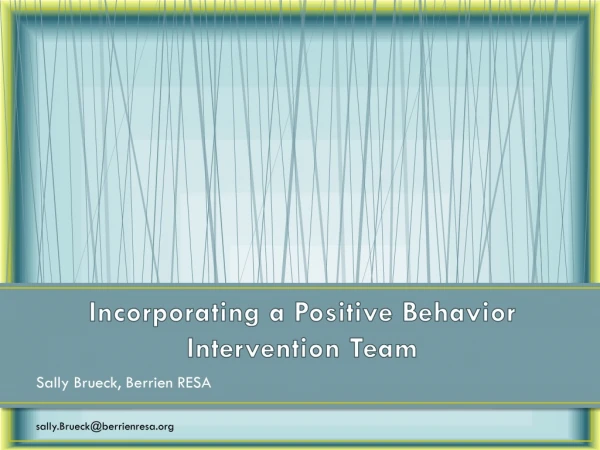 Incorporating a Positive Behavior Intervention Team