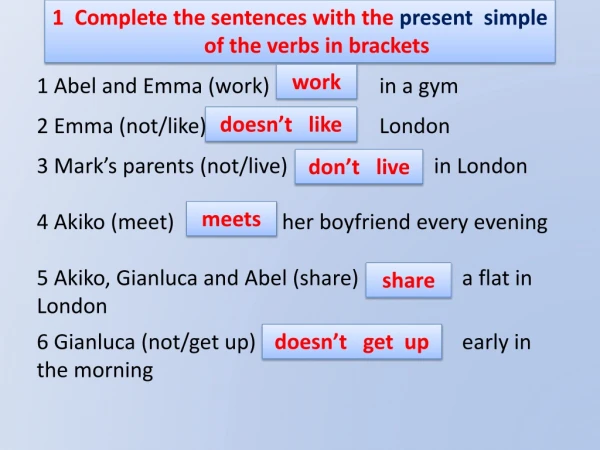 1 Complete the sentences with the present simple of the verbs in brackets