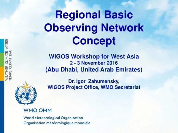 Regional Basic Observing Network Concept WIGOS Workshop for West Asia 2 - 3 November 2016