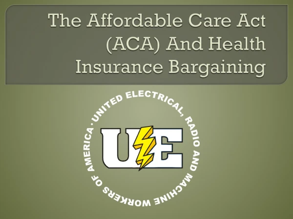 The Affordable Care Act (ACA) And Health Insurance Bargaining