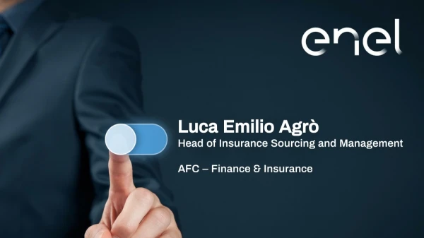 Luca Emilio Agrò Head of Insurance Sourcing and Management AFC – Finance &amp; Insurance