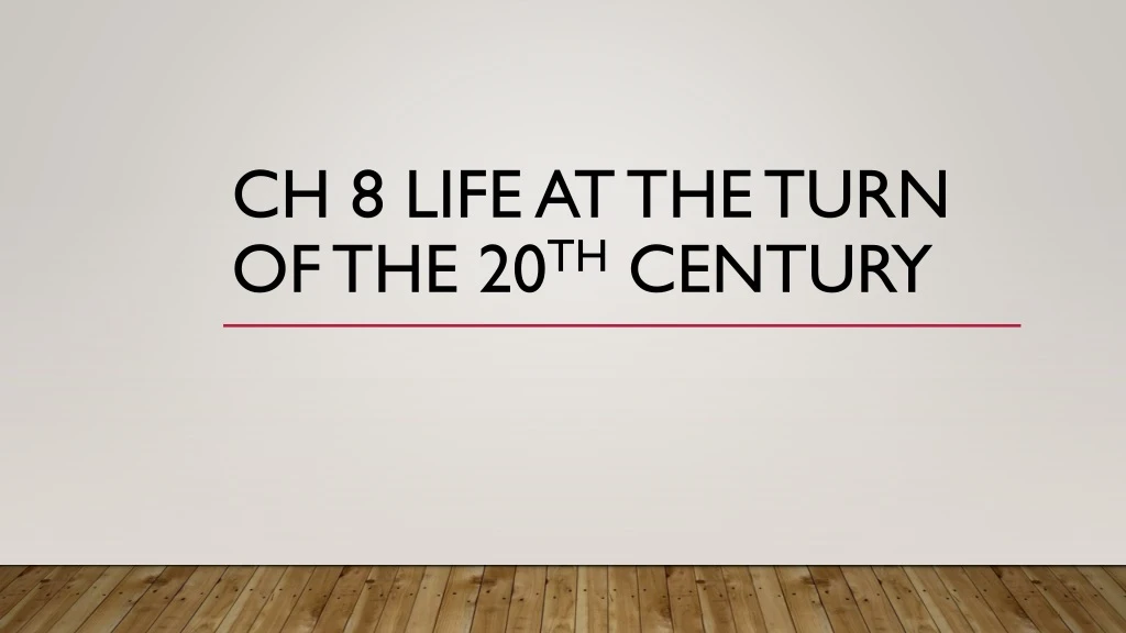 ch 8 life at the turn of the 20 th century