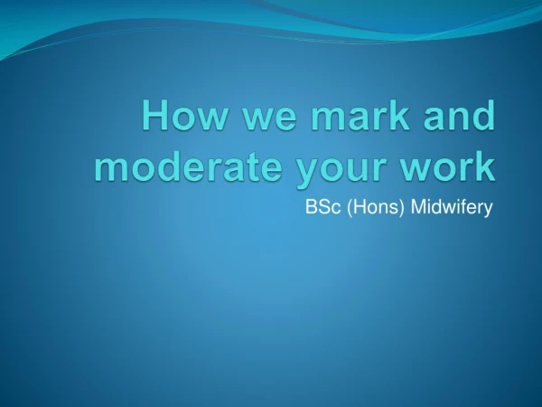 How we mark and moderate your work
