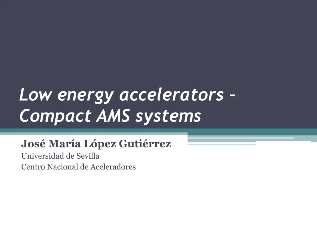 low energy accelerators compact ams systems
