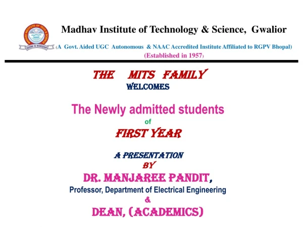 The MITS Family WELCOMES The Newly admitted students of First Year A Presentation BY