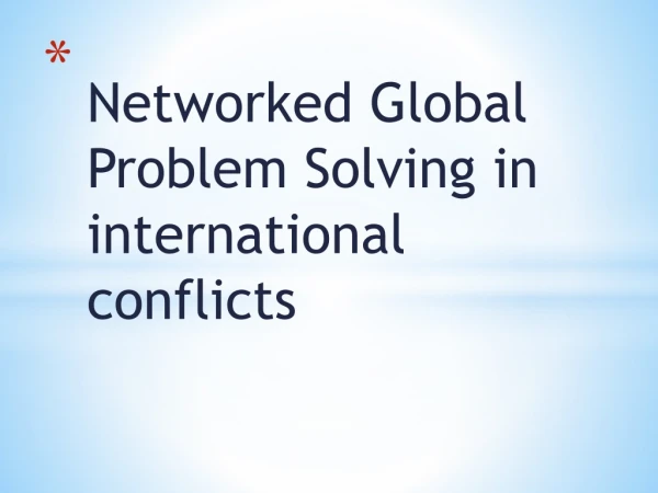 N etworked Global Problem Solving in international conflicts