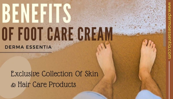 Foot Care Routine & Benefits of Foot Care Cream