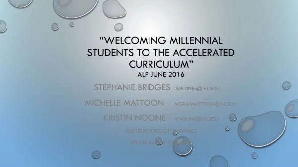 “Welcoming Millennial Students to the Accelerated Curriculum” ALP June 2016