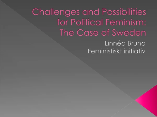 Challenges and Possibilities for Political Feminism: The Case of Sweden