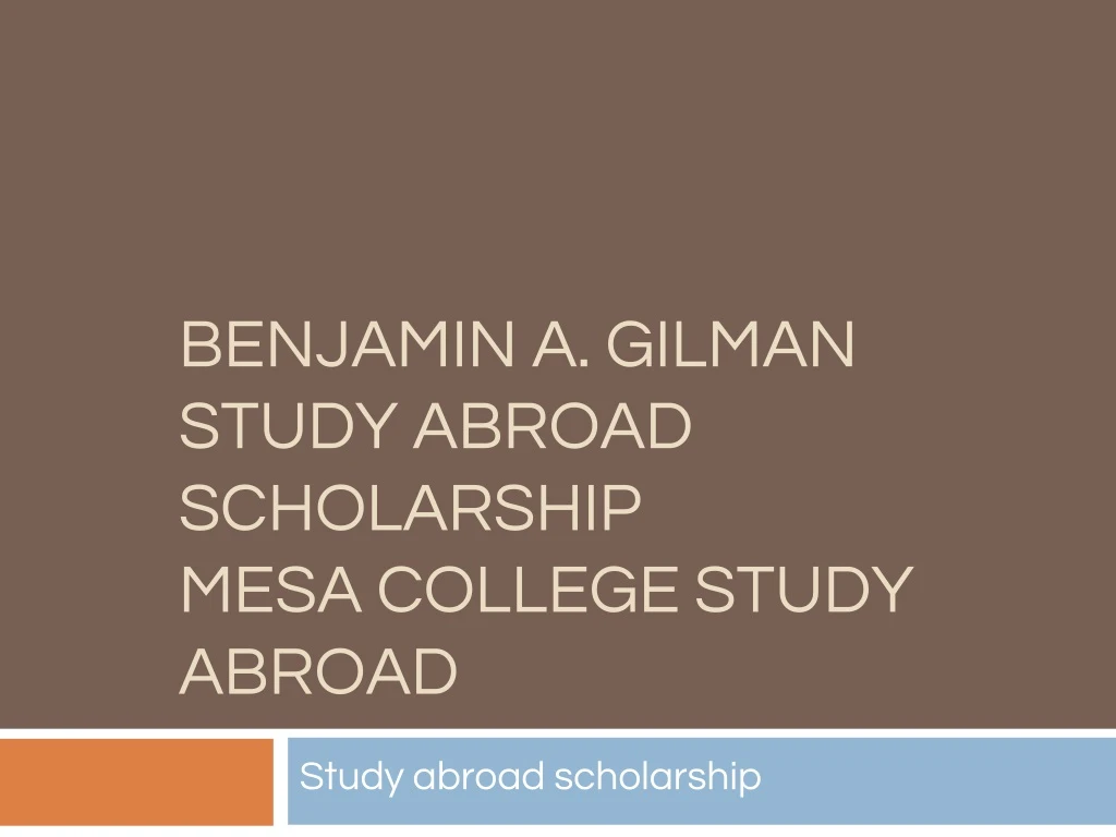 benjamin a gilman study abroad scholarship mesa college study abroad