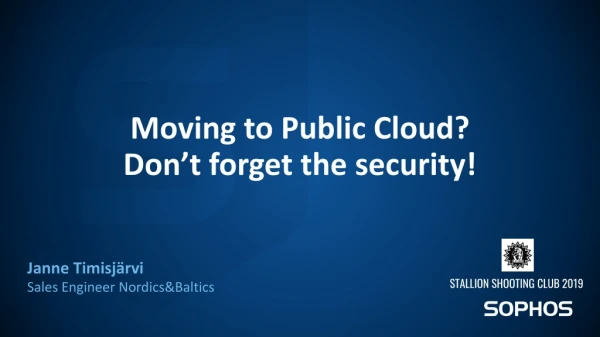 Moving to Public Cloud? Don’t forget the security!