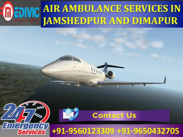 Get ICU Expert Emergency Care Air Ambulance Services in Jamshedpur and Dimapur by Medivic