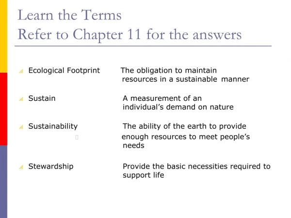 Learn the Terms Refer to Chapter 11 for the answers