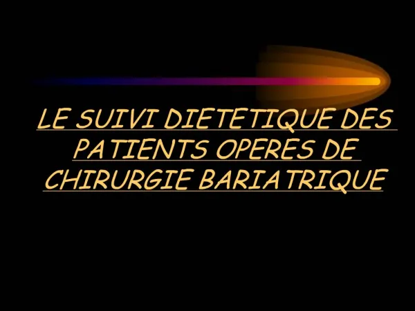 LE SUIVI DIETETIQUE DES PATIENTS OPERES DE CHIRURGIE BARIATRIQUE