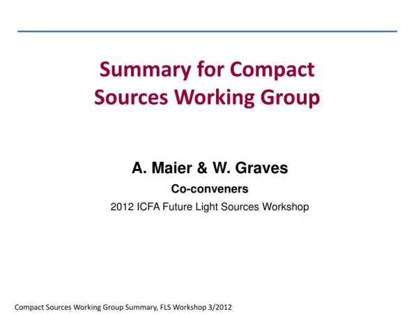 A. Maier &amp; W. Graves Co-conveners 2012 ICFA Future Light Sources Workshop