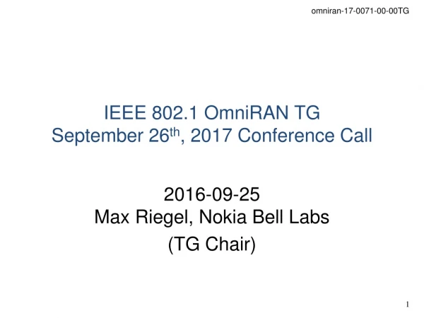 IEEE 802.1 OmniRAN TG September 26 th , 2017 Conference Call